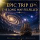 EPIC TRIP 13 — The Long Way Fulfilled