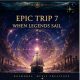 EPIC TRIP 7 — When Legends Sail